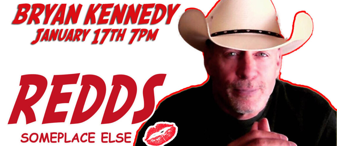 Bryan Kennedy back at Redds - The No Wristband Tour Weekend - This will fill up fast so book your dinner table FAST 850-325-0252